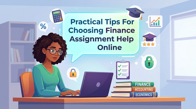 Practical Tips For Choosing Finance Assignment Help Online